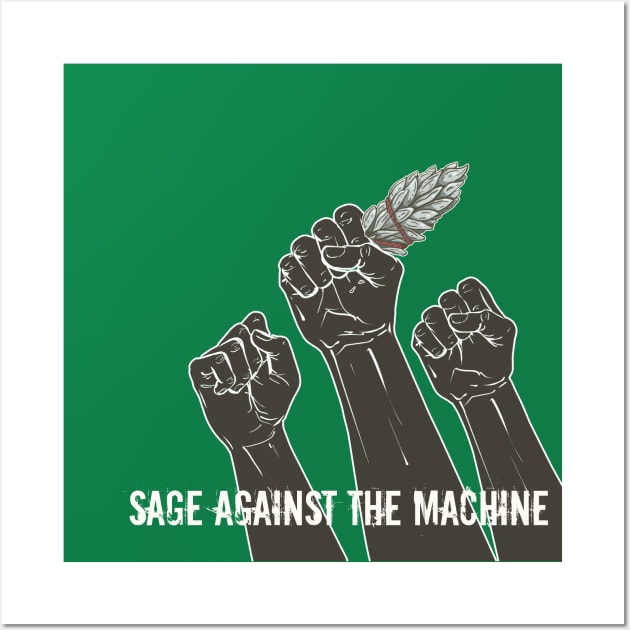 Sage Against the Machine Wall Art by yaywow